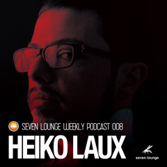 Seven Lounge Podcast 008 - Heiko Laux