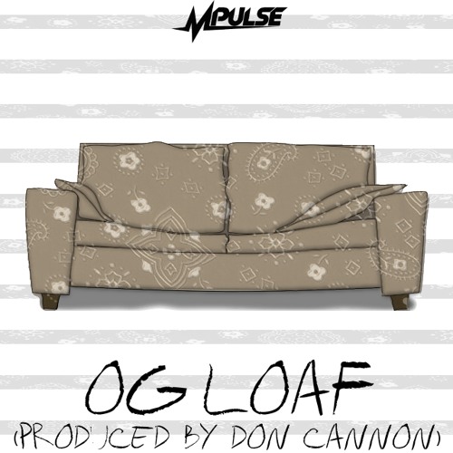 Mpulse - OG LOAF (Prod. by Don Cannon)