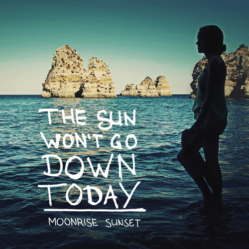 Moonrise Sunset - The Sun Won't Go Down Today