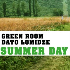 SUMMER DAY  - GREEN ROOM Feat DATO LOMIDZE
