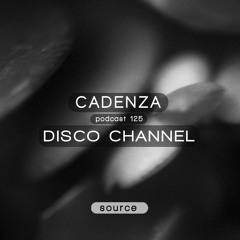 Cadenza Podcast | 125 - Disco Channel (Source)