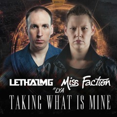 Lethal MG, Miss Faction & Lya - Taking What Is Mine (Radio Edit)