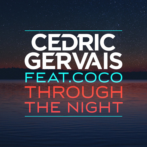 Cedric Gervais feat. Coco - Through The Night (Radio Edit)