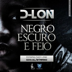 D - Lon - Negro, Escuro E Feio