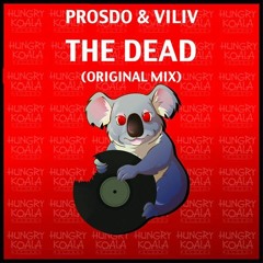 Prosdo & Viliv - The Dead (Original Mix) *Out Now*