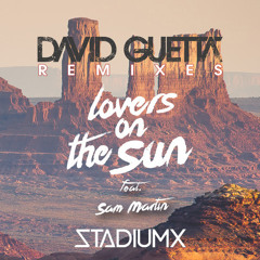 David Guetta - Lovers On The Sun feat. Sam Martin (Stadiumx Remix) - OUT NOW!