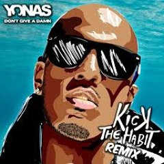 YONAS - Don't Give A Damn (Kick The Habit Remix)