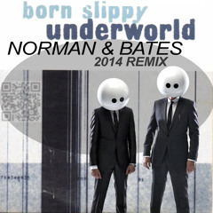 Underworld - Born Slippy - Norman & Bates Radio Bootleg 2014
