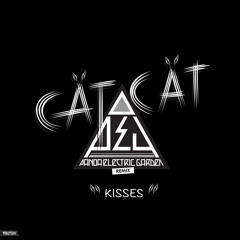 CätCät " Kisses" ( Panda Electric Garden remix).