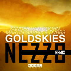 Sander Van Doorn, Martin Garrix & DVBBS- "Gold Skies" (Nezzo Remix)