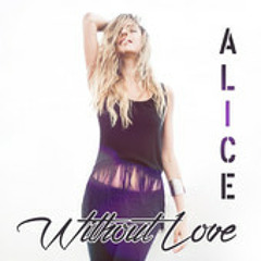 Alice - Without Love (M.D Production)