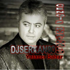 Djserkan80 Ft. Cengiz Kurtoğlu - Yalancı Bahar (2014  mix )