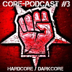 Core-Podcast #03 [Darkcore / Hardcore]