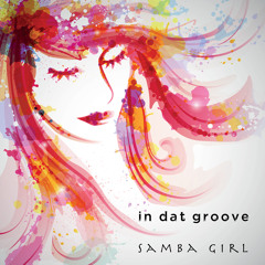 In Dat Groove - Samba Girl (Monodeluxe Remix)