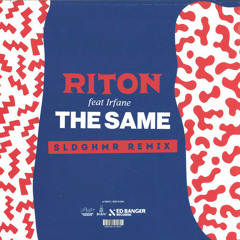 Riton - The Same Feat. Irfane (SLDGHMR Remix)