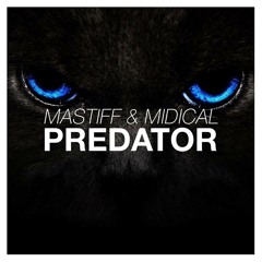 MASTIFF & MIDIcal - Predator (Original Mix) [FREE DOWNLOAD]