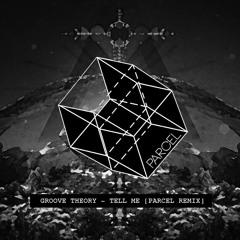 Groove Theory - Tell Me (PARCEL Remix)
