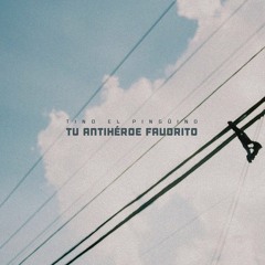 Antihéroe - Tino El Pingüino
