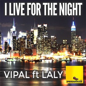 Vipal Feat. Laly - I Live For The Night (TEASER) להורדה