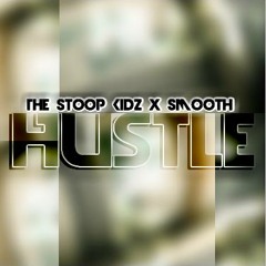 Smooth X TheStoopKidz - Hustle