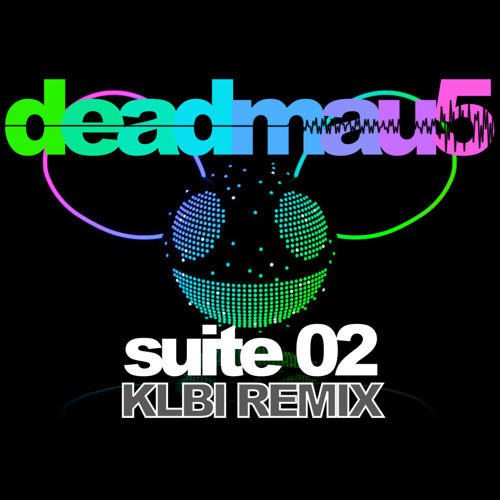 Deadmau5 - Suite 02 (KLBI Edit)