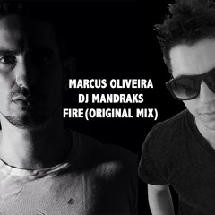 Marcus Oliveira, DJ Mandraks - Fire (Original Mix)*Out Soon*