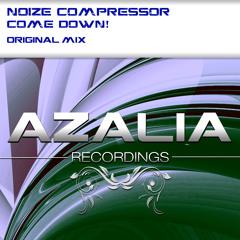 Come Down! (PreView) (Azalia Recordings) Supported by: DJ Feel