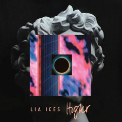 Lia Ices - "Higher"
