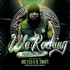 PicassoMusik - We Rocking (feat. Ric Flo & Swift)