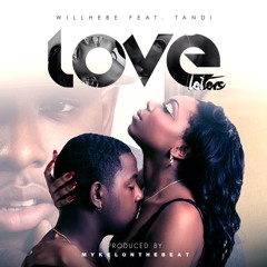 Willhebe Featuring Tandi "Love Letters"                         [Prod By] MykelOnTheBeat