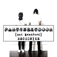 PARTYNEXTDOOR ft. Drake - Recognize (Ant Bradford Remix)