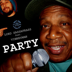 PARTY - LORD SASSAFRASS Feat. VINNEYMAN (FREE DOWNLOAD)