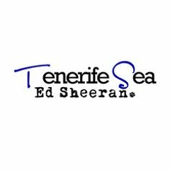Tenerife Sea (Ed Sheeran Cover)