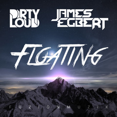 Dirtyloud & James Egbert - Floating (Original Mix)