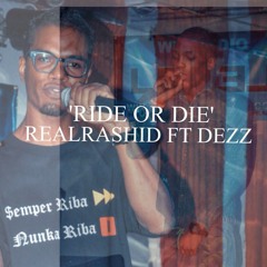 Real Rashid Feat Dez- Ride Or Die