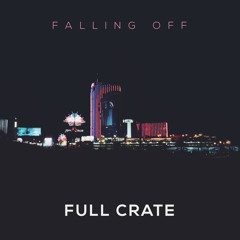 Full Crate - Falling Off