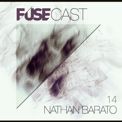 Fusecast #14 - NATHAN BARATO (Music On)