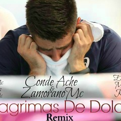 Conde Ache Ft ZamoranoMc & Rozzell Lagrimas De Dolor (Remix) Ft Varios