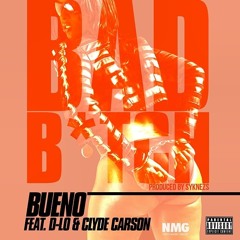 Bueno- Bad Bitches (Feat - D LO & Clyde Carson) (Dirty)