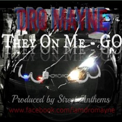 Dro Mayne - They On Me - GO
