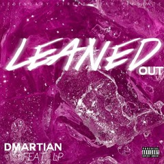 Leaned Out (DMartian X LP)