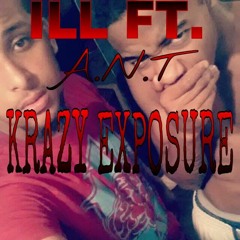 ILL Ft. A.N.T. - Krazy Exposure