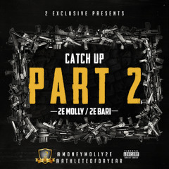 Catch Up Part 2 ft 2EBari & 2EMolly