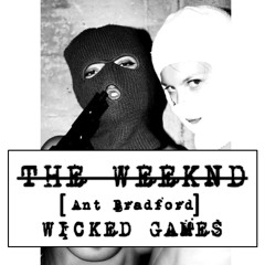 The Weeknd - Wicked Games (Ant Bradford Remix)