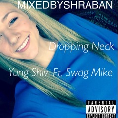 Droppin Neck ft. Swag Mike