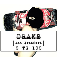 Drake - 0 To 100 (Ant Bradford Remix)