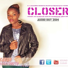 Closer by Sarah Musayimuto     / Reggae version 2014/