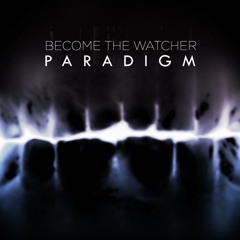 Become The Watcher - Paradigm - Only Situations
