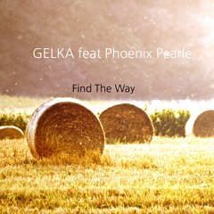 Gelka feat Phoenix Pearle - Find The Way (free download) previously unreleased material