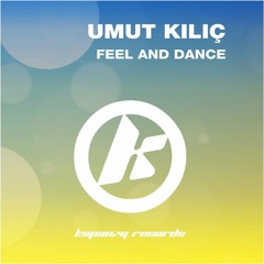 Umut Kılıç - Feel And Dance ( Original Mix )